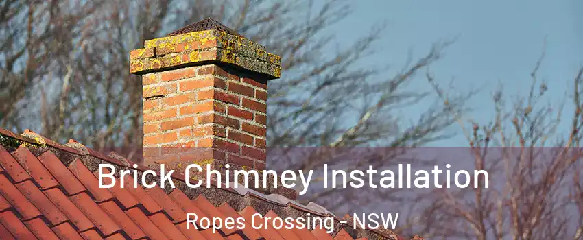 Brick Chimney Installation Ropes Crossing - NSW