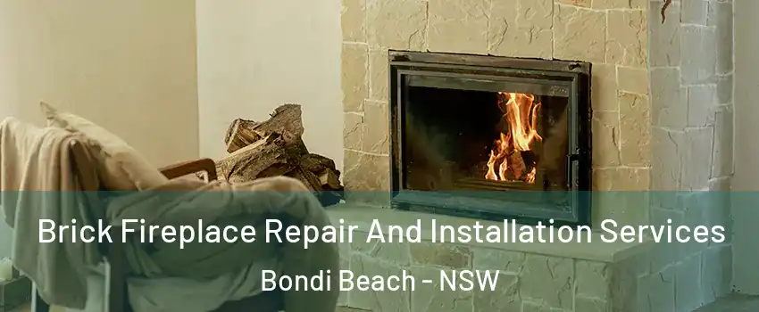 Brick Fireplace Repair And Installation Services Bondi Beach - NSW