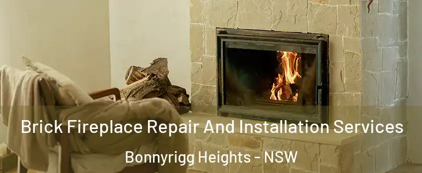 Brick Fireplace Repair And Installation Services Bonnyrigg Heights - NSW