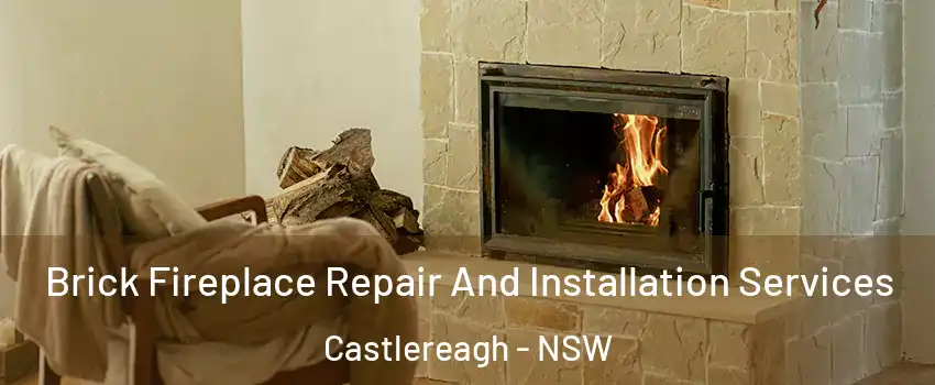 Brick Fireplace Repair And Installation Services Castlereagh - NSW