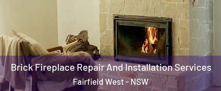 Brick Fireplace Repair And Installation Services Fairfield West - NSW
