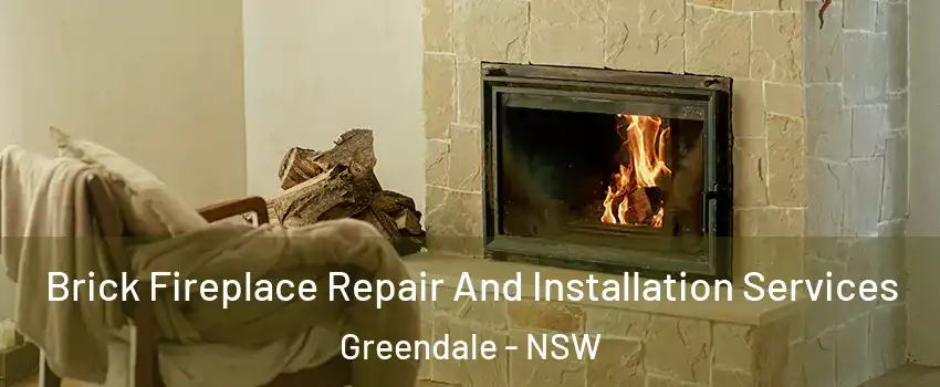 Brick Fireplace Repair And Installation Services Greendale - NSW