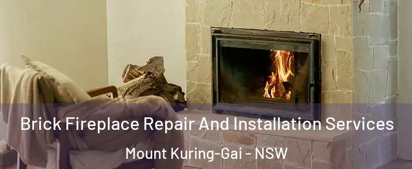 Brick Fireplace Repair And Installation Services Mount Kuring-Gai - NSW