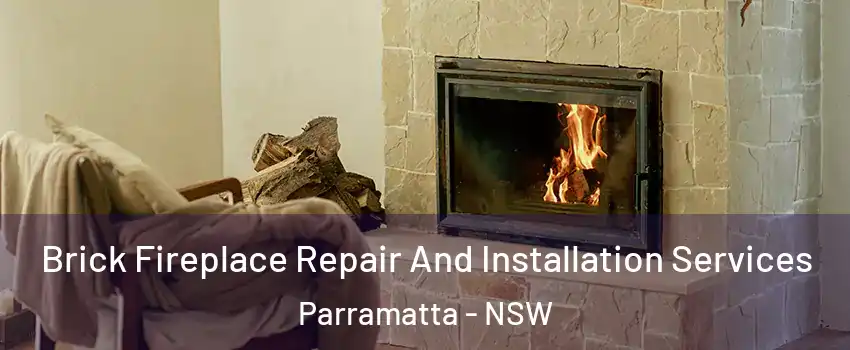 Brick Fireplace Repair And Installation Services Parramatta - NSW