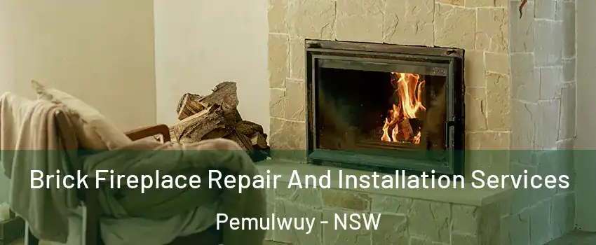 Brick Fireplace Repair And Installation Services Pemulwuy - NSW