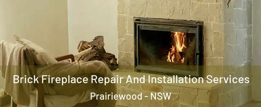 Brick Fireplace Repair And Installation Services Prairiewood - NSW