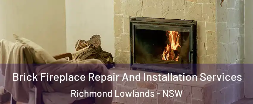 Brick Fireplace Repair And Installation Services Richmond Lowlands - NSW