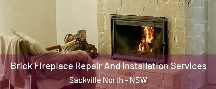 Brick Fireplace Repair And Installation Services Sackville North - NSW