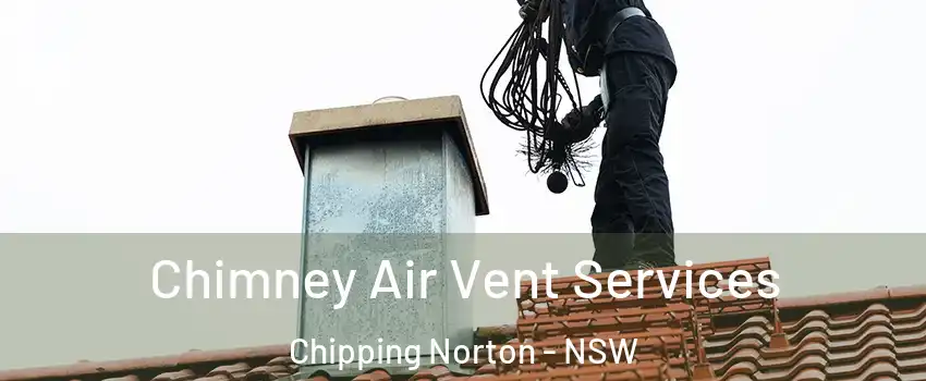 Chimney Air Vent Services Chipping Norton - NSW
