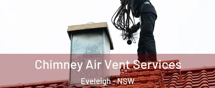 Chimney Air Vent Services Eveleigh - NSW