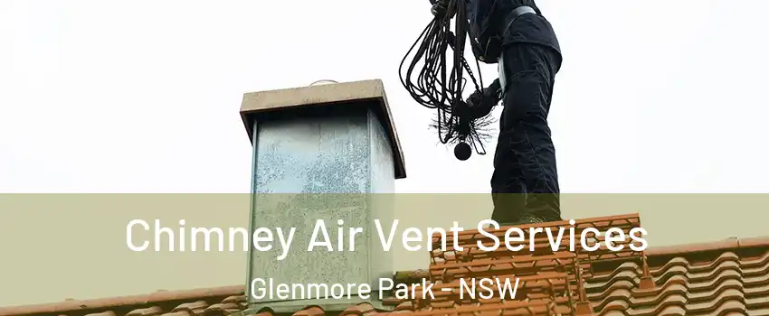 Chimney Air Vent Services Glenmore Park - NSW