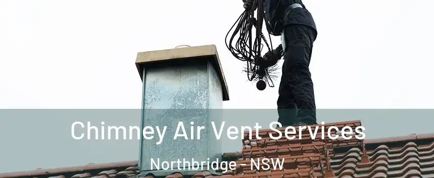 Chimney Air Vent Services Northbridge - NSW