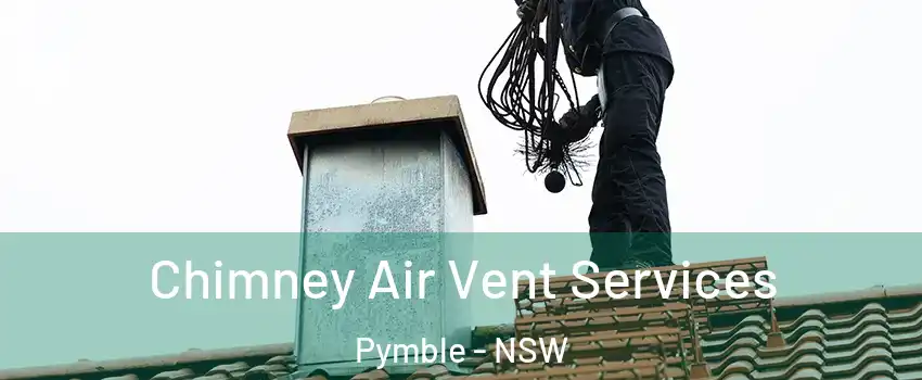 Chimney Air Vent Services Pymble - NSW