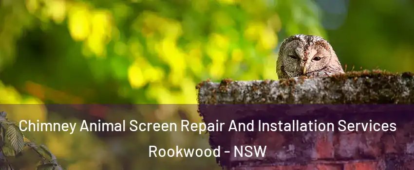 Chimney Animal Screen Repair And Installation Services Rookwood - NSW