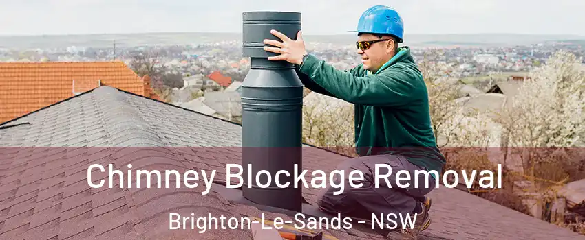 Chimney Blockage Removal Brighton-Le-Sands - NSW