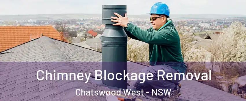 Chimney Blockage Removal Chatswood West - NSW