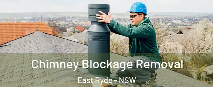 Chimney Blockage Removal East Ryde - NSW
