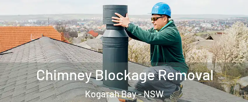 Chimney Blockage Removal Kogarah Bay - NSW