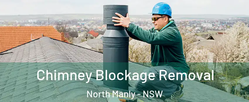 Chimney Blockage Removal North Manly - NSW
