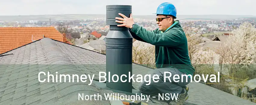 Chimney Blockage Removal North Willoughby - NSW
