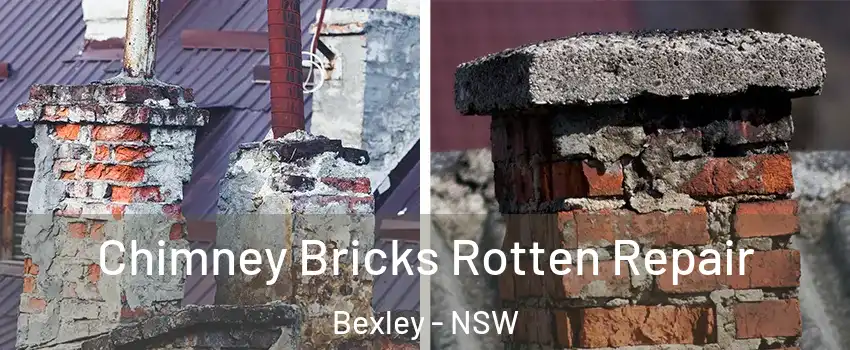 Chimney Bricks Rotten Repair Bexley - NSW