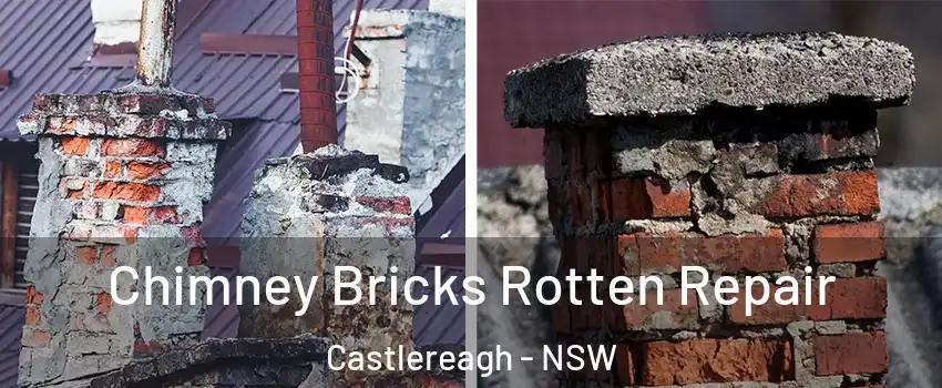 Chimney Bricks Rotten Repair Castlereagh - NSW