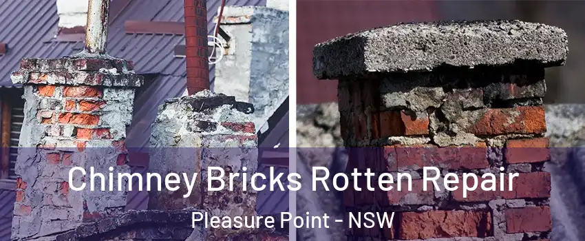Chimney Bricks Rotten Repair Pleasure Point - NSW