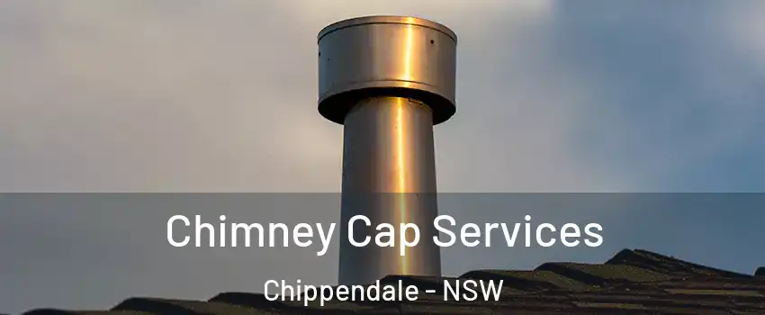 Chimney Cap Services Chippendale - NSW