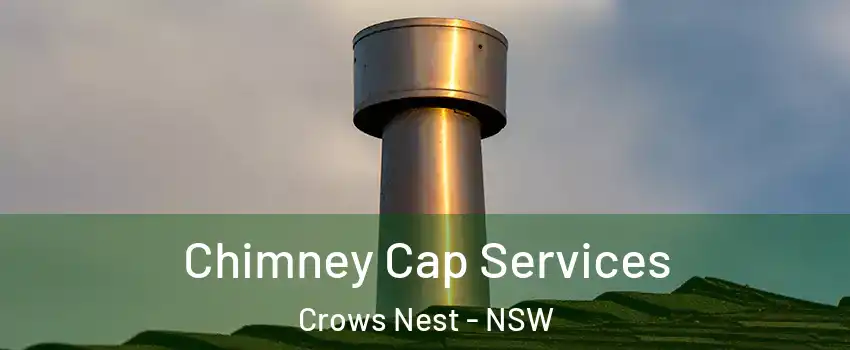 Chimney Cap Services Crows Nest - NSW