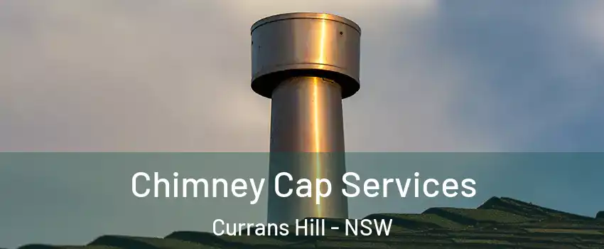 Chimney Cap Services Currans Hill - NSW
