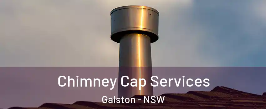 Chimney Cap Services Galston - NSW