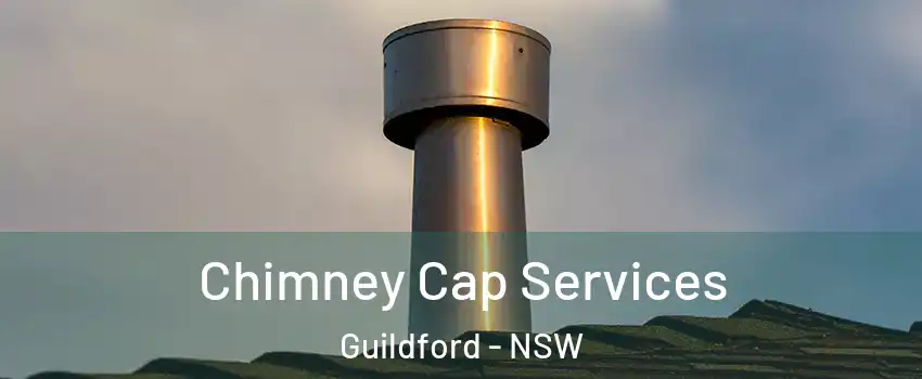 Chimney Cap Services Guildford - NSW