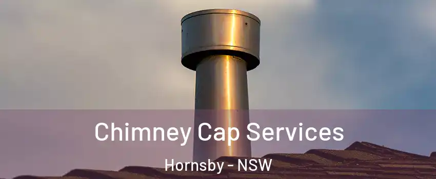 Chimney Cap Services Hornsby - NSW