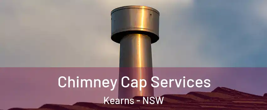 Chimney Cap Services Kearns - NSW
