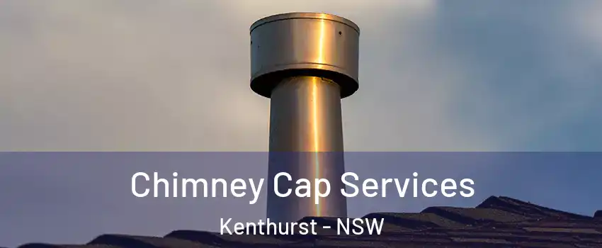 Chimney Cap Services Kenthurst - NSW