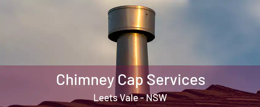 Chimney Cap Services Leets Vale - NSW