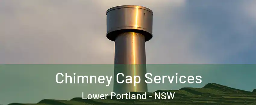 Chimney Cap Services Lower Portland - NSW