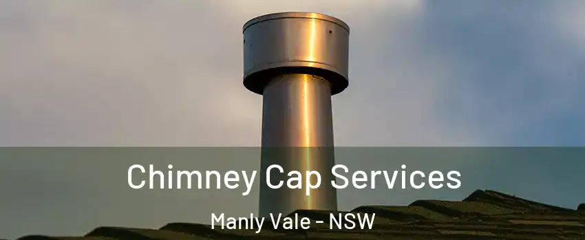Chimney Cap Services Manly Vale - NSW