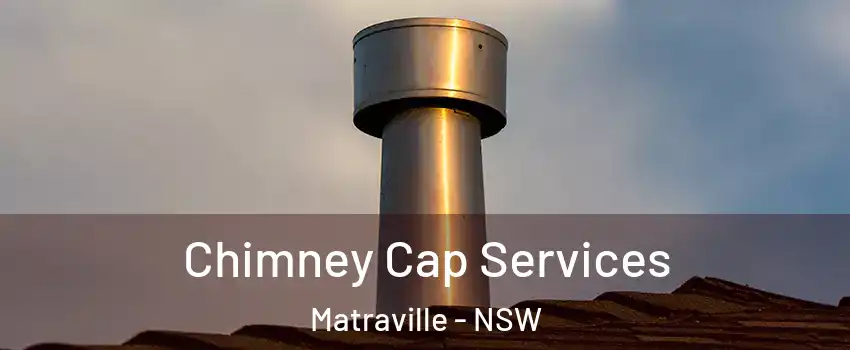 Chimney Cap Services Matraville - NSW
