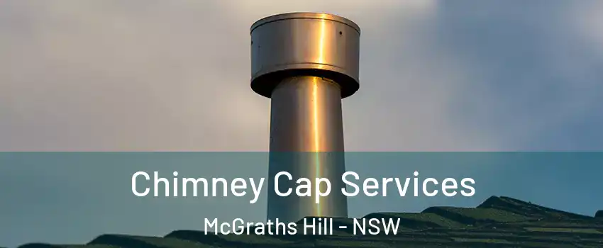 Chimney Cap Services McGraths Hill - NSW