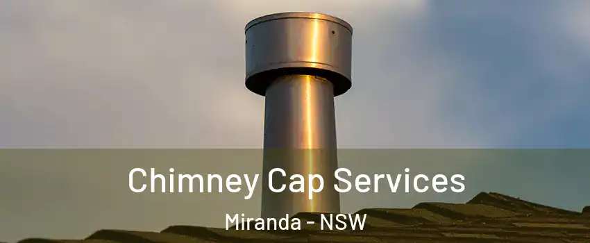 Chimney Cap Services Miranda - NSW