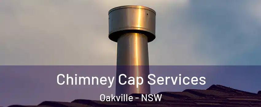 Chimney Cap Services Oakville - NSW