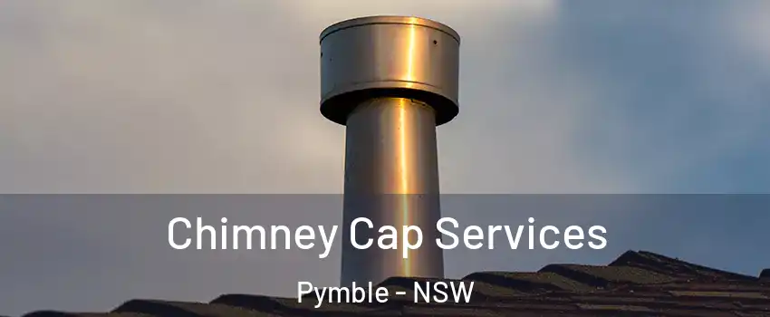 Chimney Cap Services Pymble - NSW