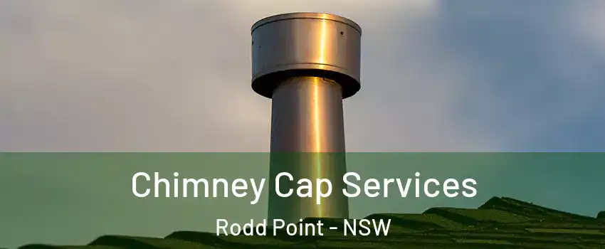 Chimney Cap Services Rodd Point - NSW