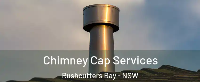 Chimney Cap Services Rushcutters Bay - NSW