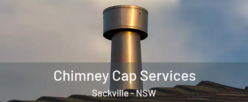 Chimney Cap Services Sackville - NSW