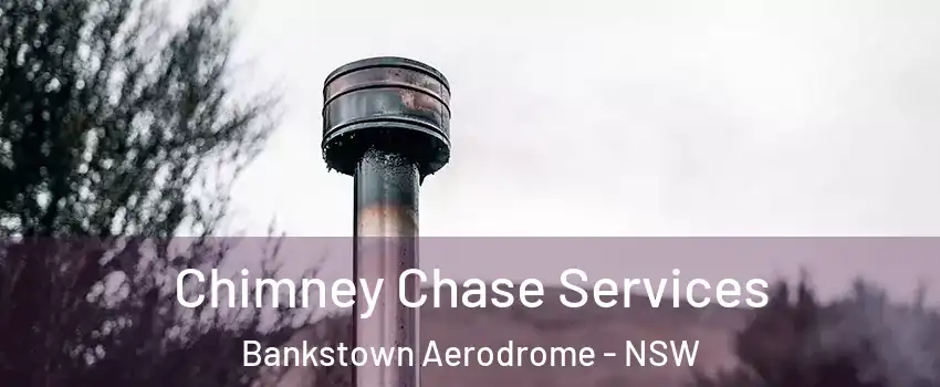Chimney Chase Services Bankstown Aerodrome - NSW
