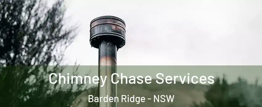 Chimney Chase Services Barden Ridge - NSW