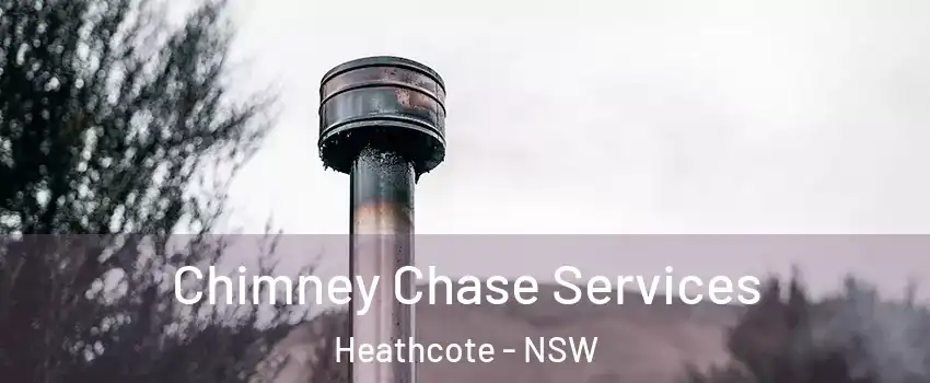 Chimney Chase Services Heathcote - NSW