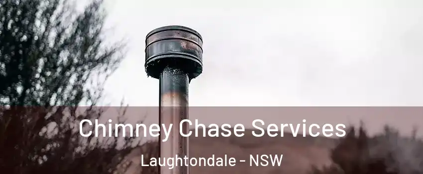 Chimney Chase Services Laughtondale - NSW